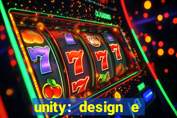 unity: design e desenvolvimento de jogos pdf